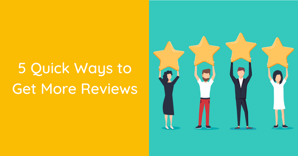 5 Quick Ways to Get More Reviews