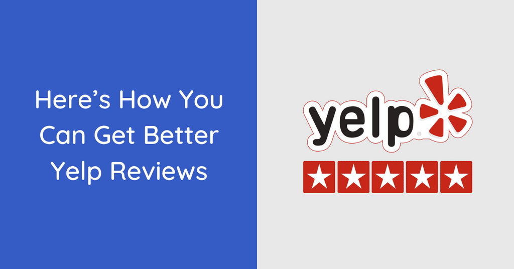 Here’s How You Can Get Better Yelp Reviews